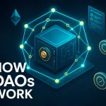 How DAOs (Decentralized Autonomous Organizations) Work In-Depth Guide for Builders and Investors