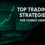 Proven Top Trading Strategies for CoinEx Users in 2025